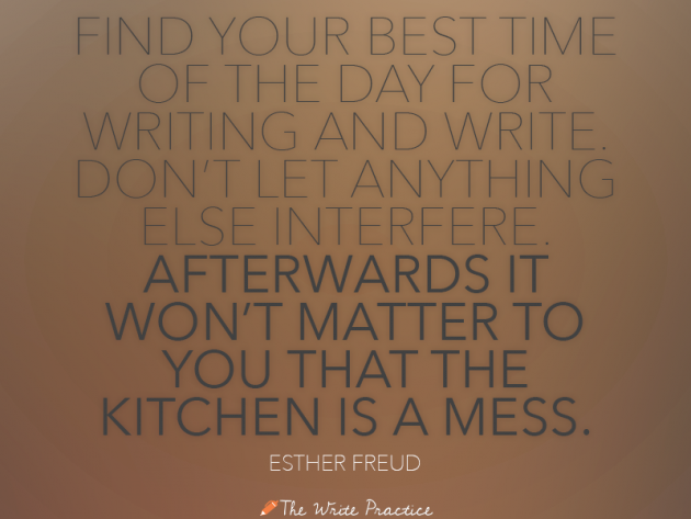 Trova il momento migliore della giornata per scrivere e scrivere. Non lasciare che nient'altro interferisca. Dopo non ti importerà che la cucina sia un disastro. Ester Freud