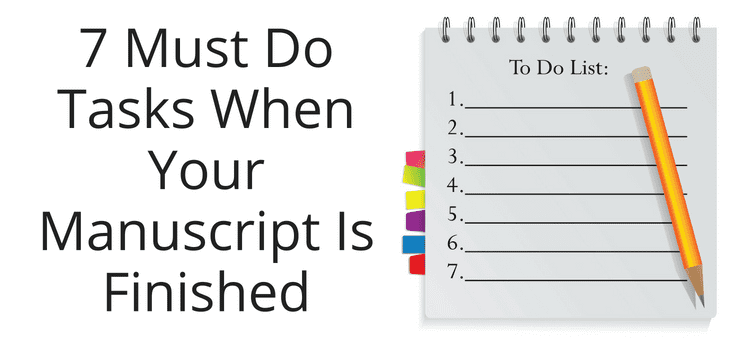 7 Musisz wykonać zadania, gdy Twój manuskrypt jest gotowy 7 Must Do Tasks When Your Manuscript Is Finished