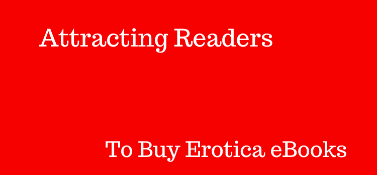 아마존에서 에로티카를 판매하는 방법 Attracting Readers For Erotica Ebooks
