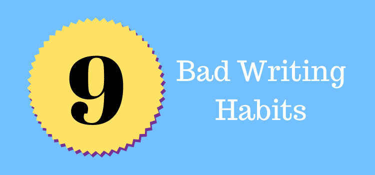 9 bad writing habits