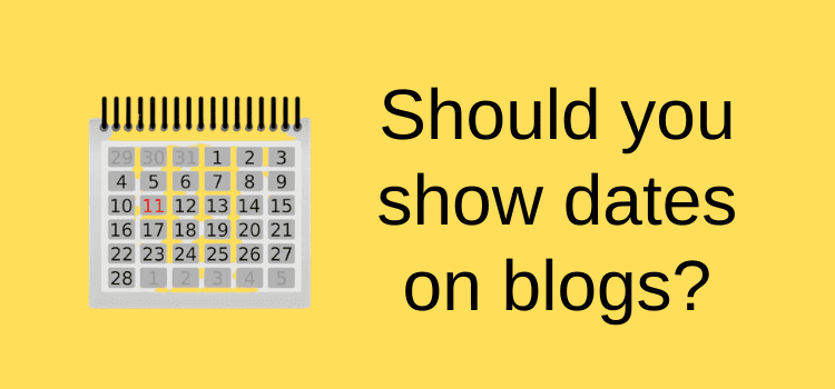 ブログの投稿やエバーグリーの記事に日付を表示する必要がありますか? Should you show dates on blog posts