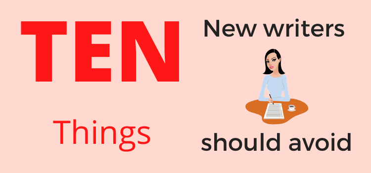 Sepuluh hal yang harus dihindari penulis baru 10 things new writers should avoid