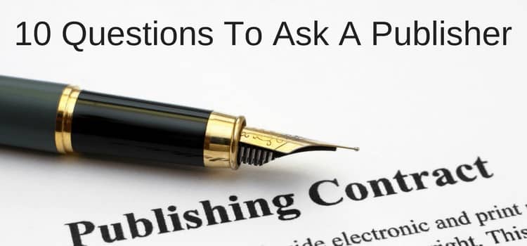 Ar trebui să folosesc un editor 10 întrebări de pus Questions To Ask A Publisher