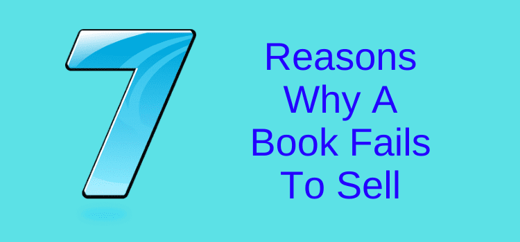7 raisons pour lesquelles un livre ne se vend pas Why Books Fail To Sell