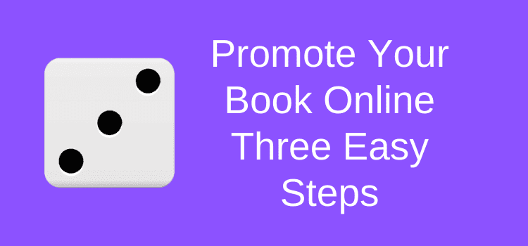 Promosikan Buku Anda Secara Online Dalam Tiga Langkah Mudah Promote Your Book Three Easy Steps