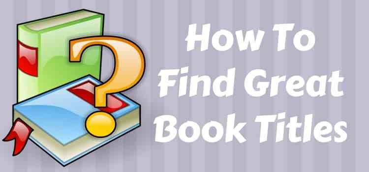 如何找到好书名 How To Find Great Book Titles