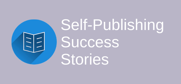 Histórias de sucesso de autopublicação Real Self Publishing Success Stories