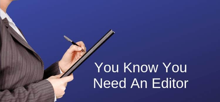 Vous savez que vous avez besoin d'un éditeur You Need An Editor