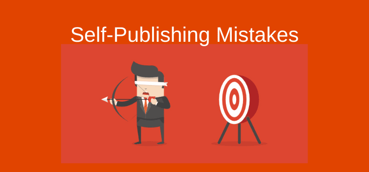 Greșeli de autopublicare Self Publishing Mistakes