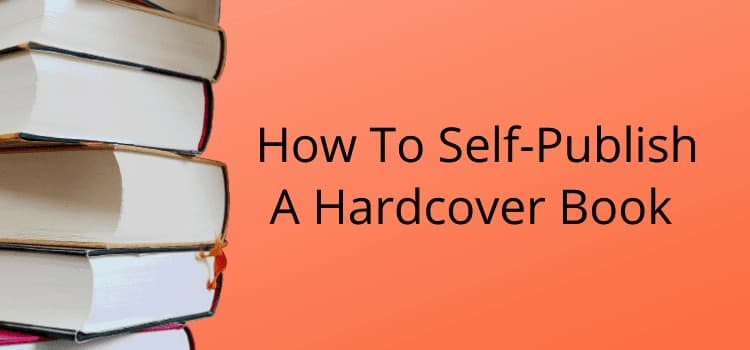 Come autopubblicare un libro con copertina rigida How To Self Publish A Hardcover Book