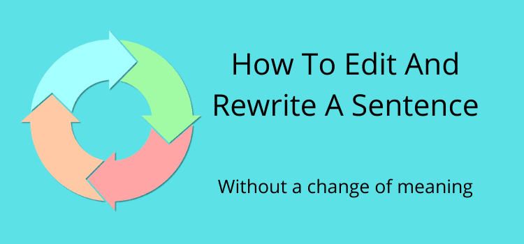 Come modificare e riscrivere una frase How To Edit And Rewrite A Sentence
