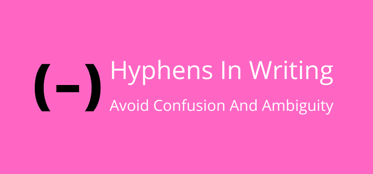 guiones en la escritura Hyphens in Writing Avoid Confusion