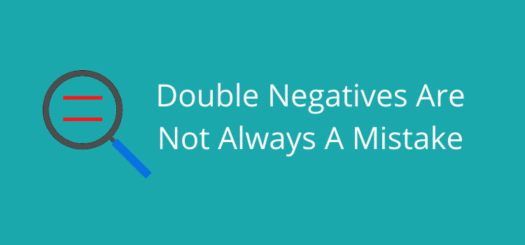 Двойное отрицание — не всегда ошибка Double Negatives Are Not Always A Mistake