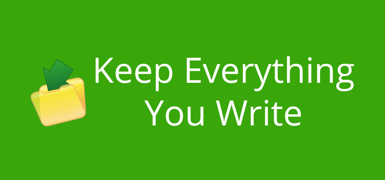あなたが書いたものをすべて保管してください Keep Everything You Write