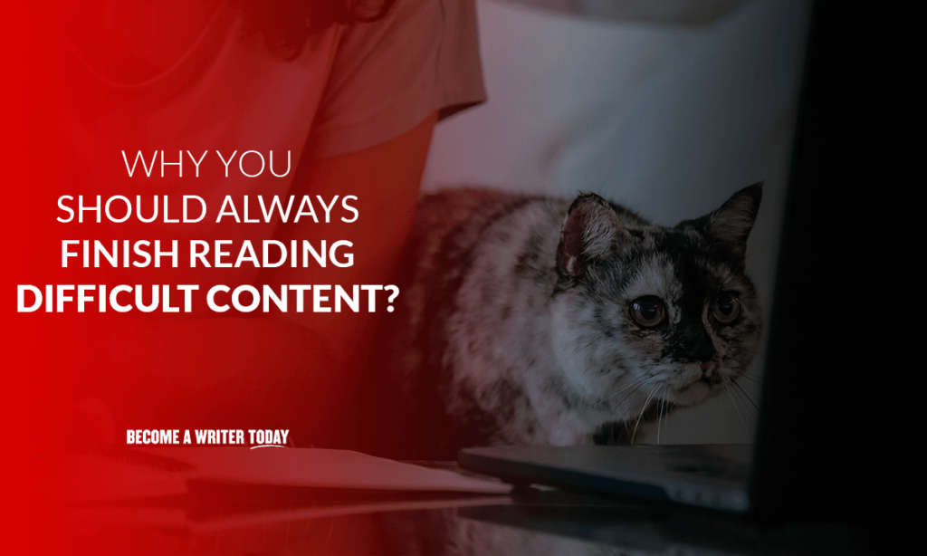 難しいコンテンツを常に読み終える必要があるのはなぜですか?