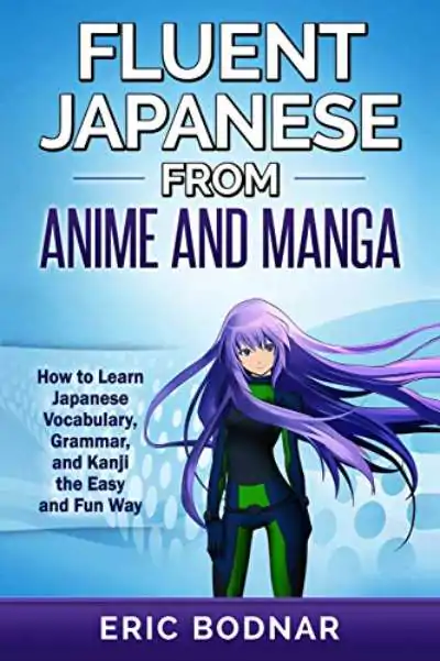 Portada del libro de japonés fluido de anime y manga de Eric Bodnar