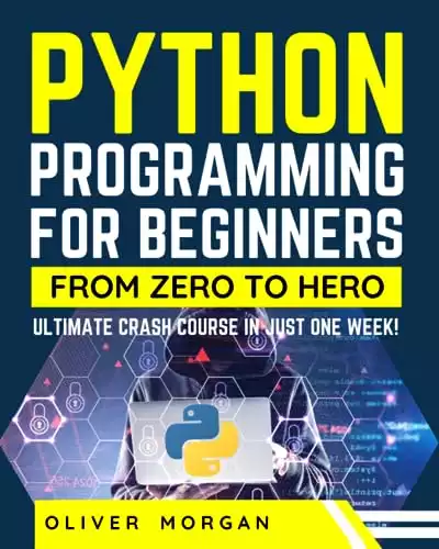 初心者のための Python プログラミング: たった 1 週間でゼロからヒーローになる究極の短期集中コース!